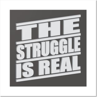 The Struggle is Real Posters and Art